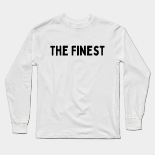 The Finest Positive Feeling Delightful Pleasing Pleasant Agreeable Likeable Endearing Lovable Adorable Cute Sweet Appealing Attractive Typographic Slogans for Man’s & Woman’s Long Sleeve T-Shirt